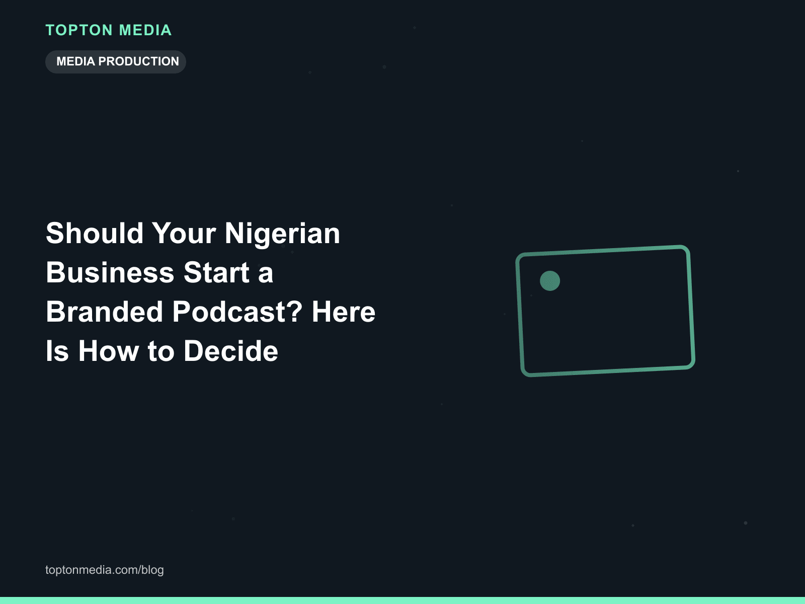 Should Your Nigerian Business Start a Branded Podcast? Here Is How to Decide